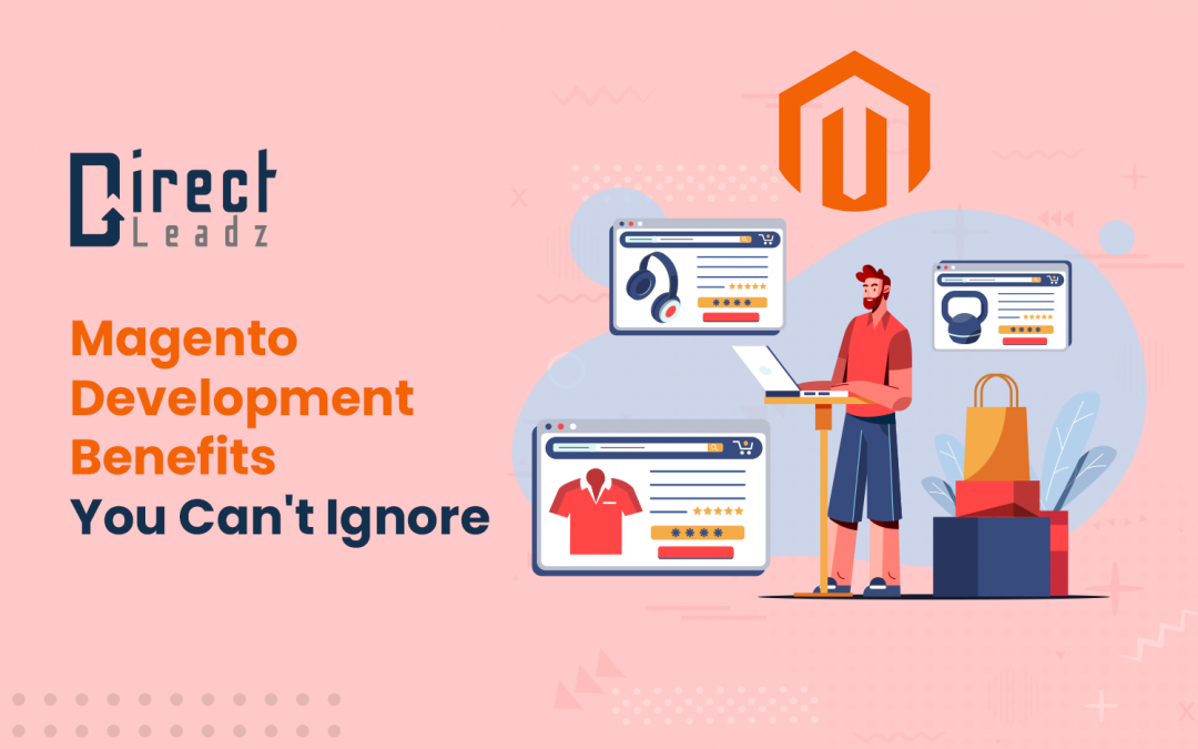 Magento Development Benefits You Can’t Ignore